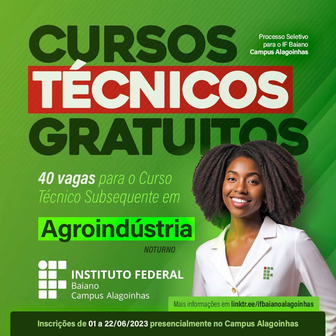 audiodescrição: Card com fundo em tons de verde, com discretas linhas diagonais. Em destaque, está escrito "Cursos técnicos gratuitos", com fundo vermelho na palavra "técnicos". Ao lado, em fonte menor, aparece "Processo Seletivo para o IF Baiano Campus Alagoinhas". Abaixo à esquerda, consta "40 vagas para o Curso Técnico Subsequente Agroindústria, Noturno". À direita, há a imagem de uma mulher. Ela tem pele negra, cabelos crespos, está sorrindo e usa blusa e jaleco brancos, com a marca do Instituto estampada. Na base do card, consta a marca do Campus Alagoinhas, os dizeres “Mais informações em linktr.ee/ifbaianoalagoinhas” e, na barra, "Inscrições de 01 a 22/06/2023, presencialmente no Campus Alagoinhas". Fim da descrição.